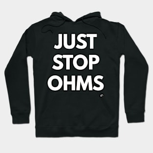 JUST STOP OHMS Hoodie